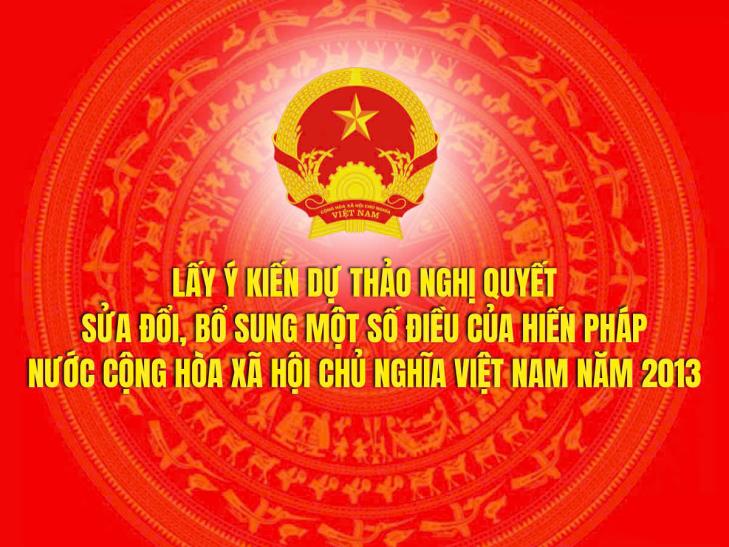 Lấy ý kiến về Dự thảo Nghị quyết của Quốc hội sửa đổi, bổ sung một số điều của Hiến pháp nước CHXHCN Việt Nam năm 2013